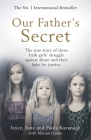 Our Father's Secret: The true story of three Irish girls’ struggle against abuse and their fight for justice By Joyce Kavanagh, June Kavanagh, Paula Kavanagh, Marian Quinn (With) Cover Image