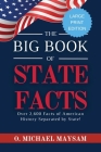 The Big Book of State Facts: Over 2,600 Facts of American History Separated by State! By O. Michael Maysam Cover Image