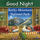 Good Night Rocky Mountain National Park (Good Night Our World) By Adam Gamble, Mark Jasper, Ute Simon (Illustrator) Cover Image