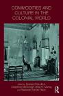 Commodities and Culture in the Colonial World (Intersections: Colonial and Postcolonial Histories) Cover Image