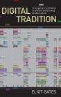 Digital Tradition: Arrangement and Labor in Istanbul's Recording Studio Culture By Eliot Bates Cover Image