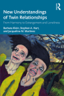 New Understandings of Twin Relationships: From Harmony to Estrangement and Loneliness By Barbara Klein, Stephen A. Hart, Jacqueline M. Martinez Cover Image