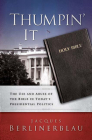 Thumpin' It: The Use and Abuse of the Bible in Today's Presidential Politics Cover Image