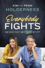 Everybody Fights: So Why Not Get Better at It? By Kim Holderness, Penn Holderness Cover Image