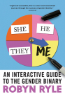 She/He/They/Me: An Interactive Guide to the Gender Binary By Robyn Ryle Cover Image