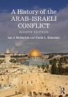 A History of the Arab-Israeli Conflict: Eighth Edition By Ian J. Bickerton, Carla L. Klausner Cover Image