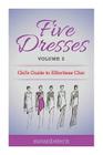 Five Dresses: Girl's Guide to Effortless Chic: Volume 2 By Susan B. Stern Cover Image