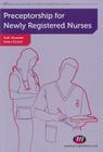 Preceptorship for Newly Registered Nurses (Post-Registration Nursing Education and Practice LM) Cover Image