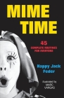 Mime Time: 45 Complete Routines for Everyone By Happy Jack Feder, Marc Vargas (Illustrator) Cover Image