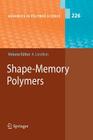Shape-Memory Polymers (Advances in Polymer Science #226) By Andreas Lendlein (Editor) Cover Image