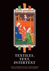 Textiles, Text, Intertext: Essays in Honour of Gale R. Owen-Crocker Cover Image