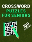 Crossword Puzzles for Seniors -100 Puzzles: Medium Difficult Cross Word Puzzles Book for Adults Puzzles Lover - 100 Large Print Puzzles for Challenge Cover Image