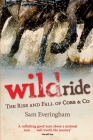Wild Ride: The Rise and Fall of Cobb & Co By Sam Everingham Cover Image