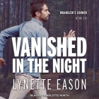 Vanished in the Night Lib/E By Lynette Eason, Charlotte North (Read by) Cover Image
