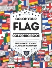 Color Your Flag - Coloring Book: The 195 most iconic flags of the world - Educational Coloring Book for Children and Adults Cover Image