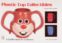 Plastic Cup Collectibles (Schiffer Book for Collectors) Cover Image
