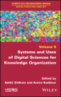 Systems and Uses of Digital Sciences for Knowledge Organization By Sahbi Sidhom (Editor), Amira Kaddour (Editor) Cover Image