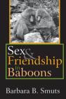 Sex & Friendship in Baboons (Evolutionary Foundations of Human Behavior) Cover Image