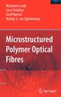 Microstructured Polymer Optical Fibres By Maryanne Large, Leon Poladian, Geoff Barton Cover Image