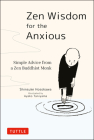 Zen Wisdom for the Anxious: Simple Advice from a Zen Buddhist Monk By Shinsuke Hosokawa, Ayako Taniyama (Illustrator) Cover Image