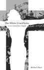The White Crucifixion By Michael Dean Cover Image