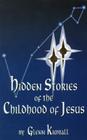 Hidden Stories of the Childhood of Jesus (Hidden Treasure) By Glenn Kimball Cover Image
