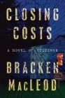 Closing Costs By Bracken MacLeod Cover Image