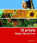 13 Artists Children Should Know (13 Children Should Know) By Angela Wenzel Cover Image