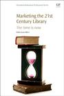 Marketing the 21st Century Library: The Time Is Now By Debra Lucas-Alfieri Cover Image