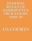 Federal Rules of Bankruptcy Procedure 2018-19 Cover Image