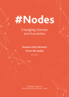 #Nodes: Entangling Sciences and Humanities By Gustavo Ariel Schwartz (Editor), Víctor Bermúdez (Editor) Cover Image