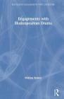 Engagements with Shakespearean Drama (Routledge Engagements with Literature) Cover Image