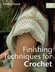 Finishing Techniques for Crochet By Pauline Turner Cover Image