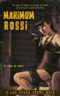 Maximum Rossi: A Las Vegas Crime Noir By Paul W. Papa Cover Image