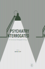 Psychiatry Interrogated: An Institutional Ethnography Anthology By Bonnie Burstow (Editor) Cover Image