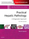 Practical Hepatic Pathology: A Diagnostic Approach: A Volume in the Pattern Recognition Series By Romil Saxena Cover Image