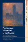 Parliament the Mirror of the Nation: Representation, Deliberation, and Democracy in Victorian Britain (Ideas in Context #119) By Gregory Conti Cover Image