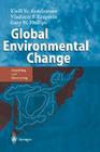 Global Environmental Change: Modelling and Monitoring By Kirill Y. Kondratyev, Vladimir F. Krapivin, Gary W. Phillipe Cover Image
