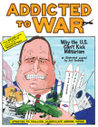 Addicted to War: Why the U.S. Can't Kick Militarism Cover Image