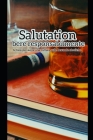 SALUTATION, bere responsabilmente: le basi per avere una cultura sulle bevande alcoliche By Sc Edizioni (Editor), Sabino Citera Cover Image