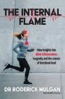 The Internal Flame: New insights into silent inflammation, longevity and the science of functional food By Roderick Mulgan Cover Image