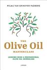 The Olive Oil Masterclass: Lessons from a Professional Olive Oil Sommelier Cover Image