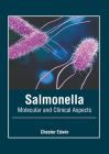 Salmonella: Molecular and Clinical Aspects By Chester Edwin (Editor) Cover Image