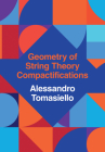Geometry of String Theory Compactifications By Alessandro Tomasiello Cover Image