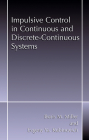 Impulsive Control in Continuous and Discrete-Continuous Systems By Boris M. Miller, B. Miller, Evgeny Y. Rubinovich Cover Image
