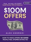 $100M Offers: How To Make Offers So Good People Feel Stupid Saying No Cover Image