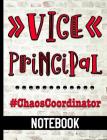 Vice Principal #ChaosCoordinator - Notebook: College Ruled Composition Notebook With Fun Chaos Coordinator Cover Design - Great For Elementary, Middle By Hj Designs Cover Image
