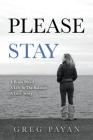 Please Stay: A Brain Bleed, A Life In The Balance, A Love Story By Greg Payan Cover Image