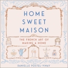 Home Sweet Maison: The French Art of Making a Home Cover Image