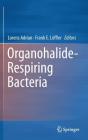 Organohalide-Respiring Bacteria By Lorenz Adrian (Editor), Frank E. Löffler (Editor) Cover Image